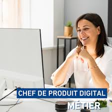 Chef de Produit Digital : Découvrez les Clés pour Réussir dans ce Métier en Plein Essor